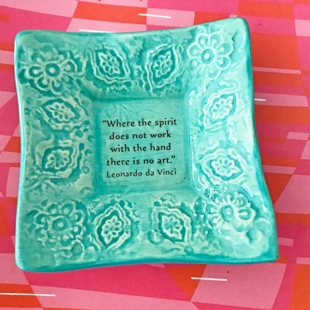 Dipping Dish - &quot;Where the spirit does not work with the hand there is no art&quot; - Turquoise