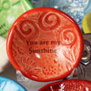 Giving Bowl - &quot;You are my Sunshine&quot;