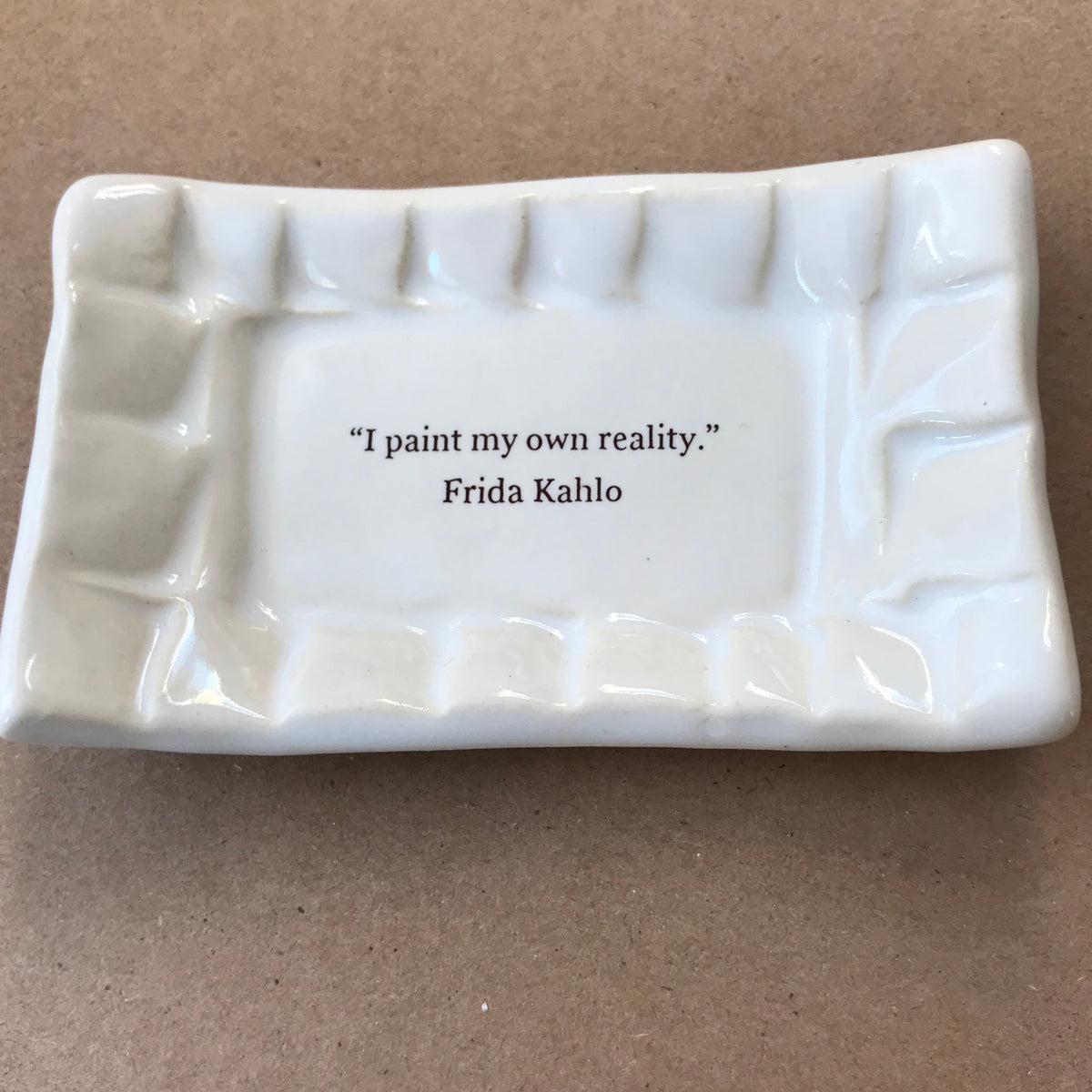 Quotes Dish - &quot;I Paint My Own Reality&quot; - Frida Kahlo