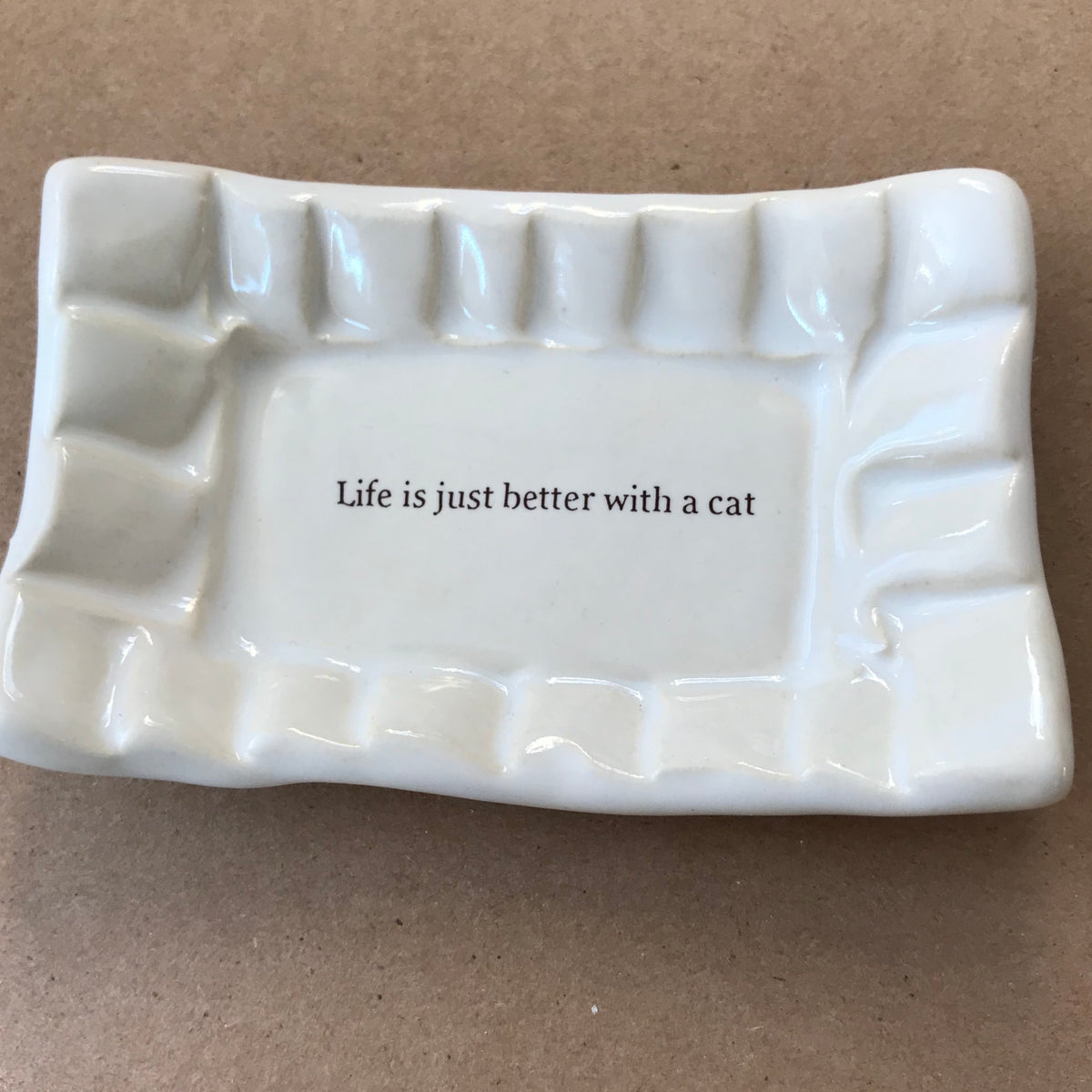 Quotes Dish - &quot;Life is just better with a cat&quot;